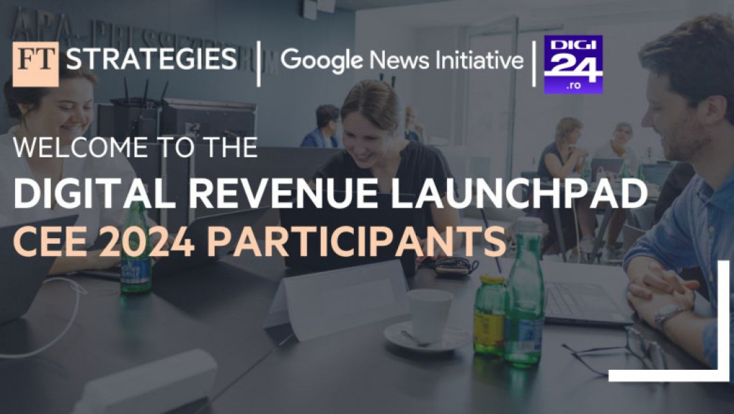 Digi24.ro participă la programul Digital Revenue Launchpad pentru a înțelege nevoile și așteptările cititorilor români